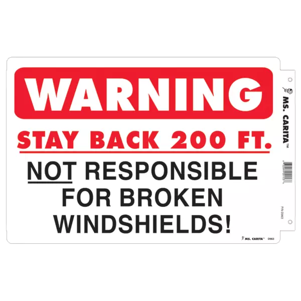 A black and red vinyl decal with the text 'WARNING STAY BACK 200 FT. NOT RESPONSIBLE FOR BROKEN WINDSHEILDS.