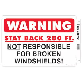 A black and red vinyl decal with the text 'WARNING STAY BACK 200 FT. NOT RESPONSIBLE FOR BROKEN WINDSHEILDS.